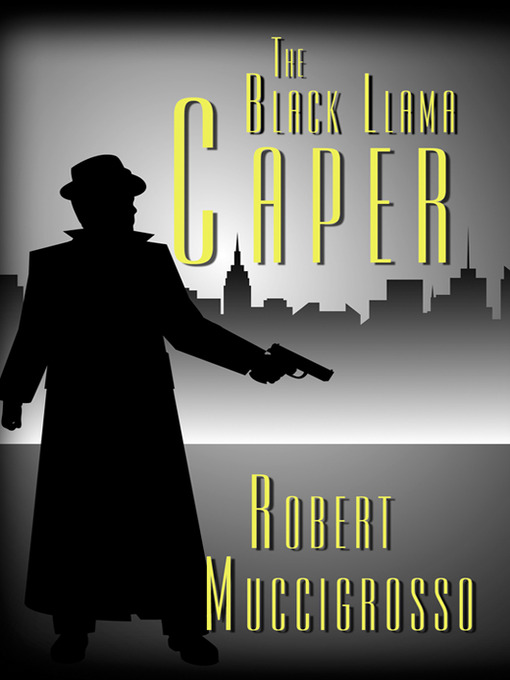 Title details for The Black Llama Caper by Robert Muccigrosso - Available